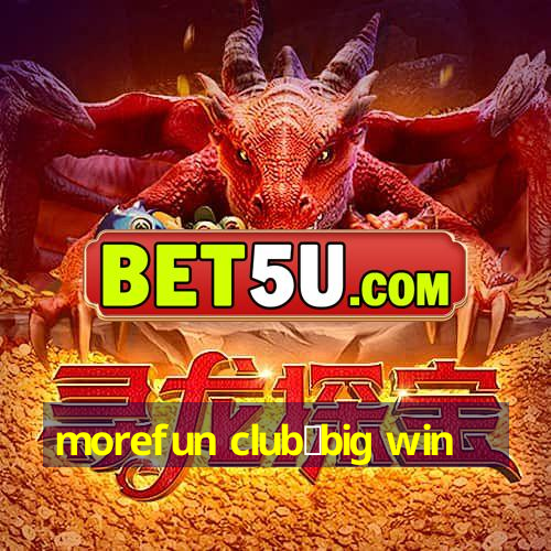 morefun club：big win