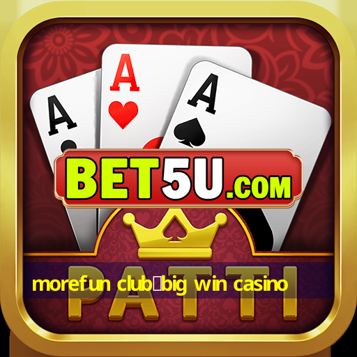 morefun club：big win casino