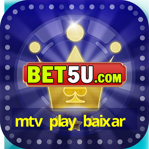 mtv play baixar