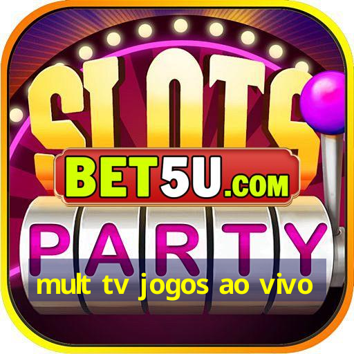 mult tv jogos ao vivo