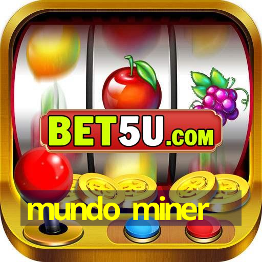 mundo miner