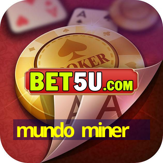 mundo miner