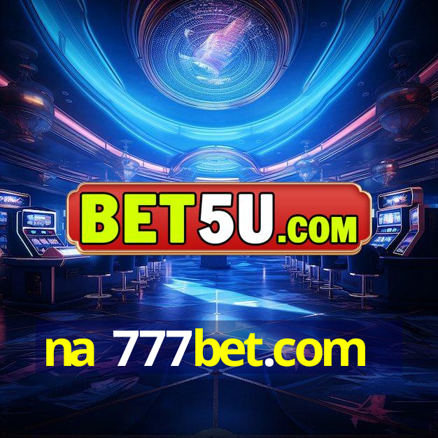 na 777bet.com