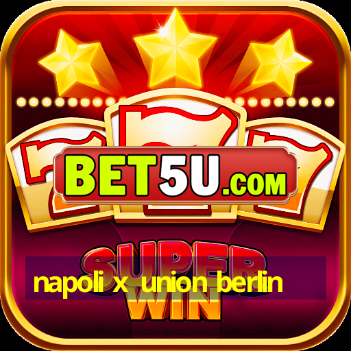 napoli x union berlin