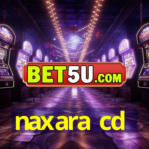 naxara cd