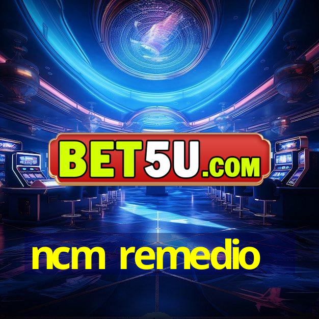 ncm remedio