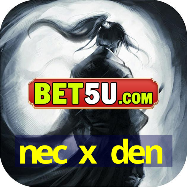 nec x den