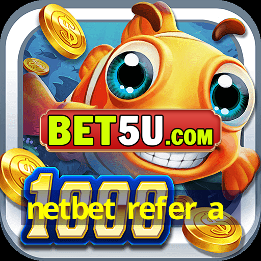 netbet refer a