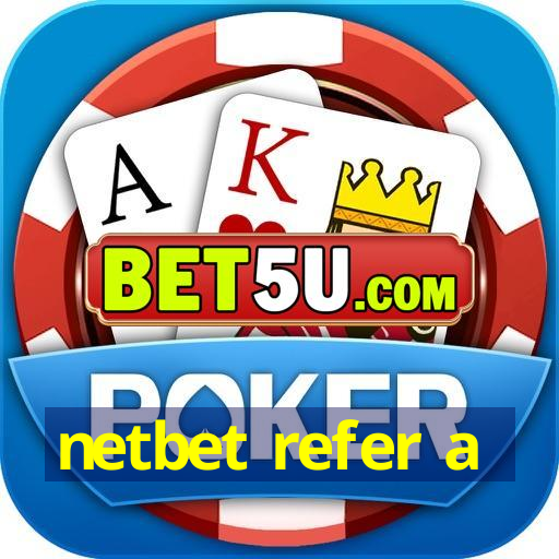 netbet refer a