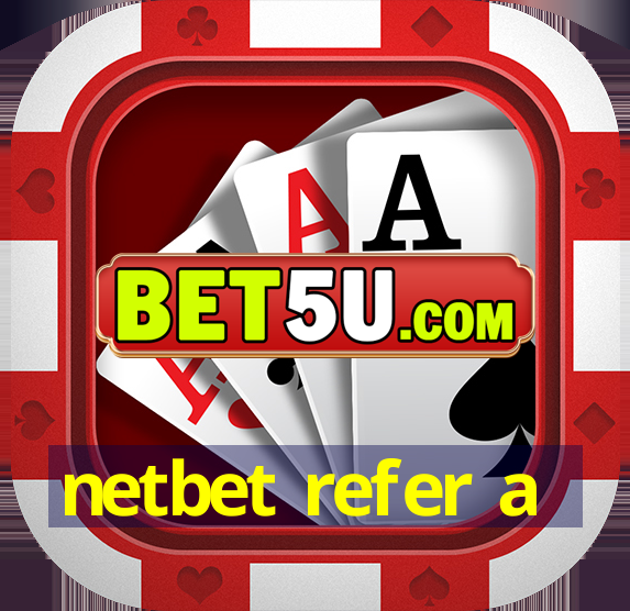 netbet refer a