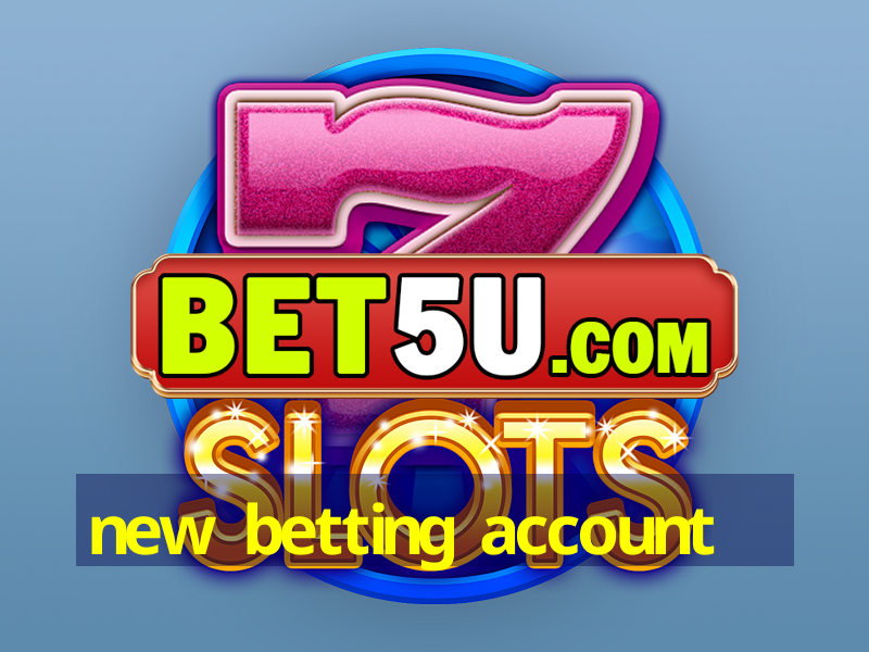 new betting account