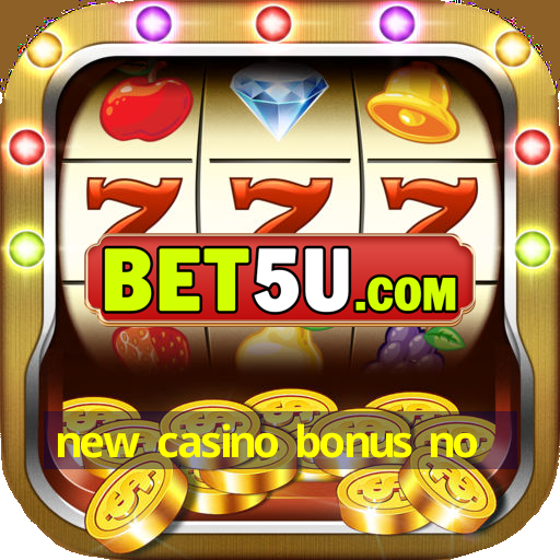 new casino bonus no