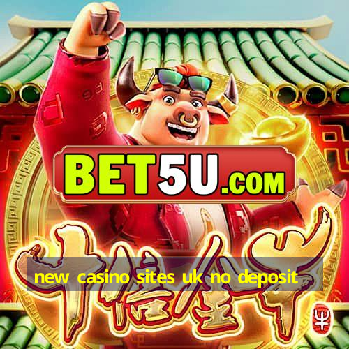 new casino sites uk no deposit