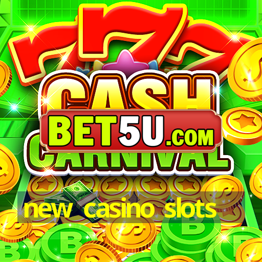 new casino slots