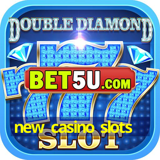 new casino slots