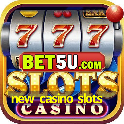 new casino slots