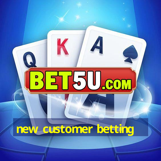 new customer betting