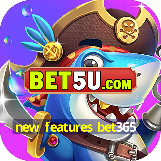 new features bet365