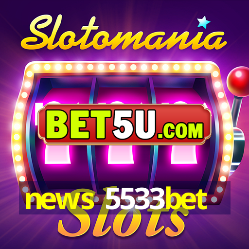 news 5533bet