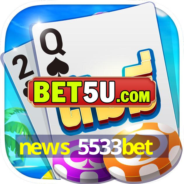 news 5533bet