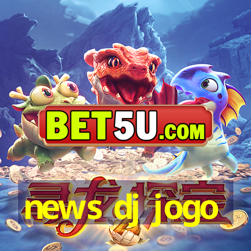 news dj jogo