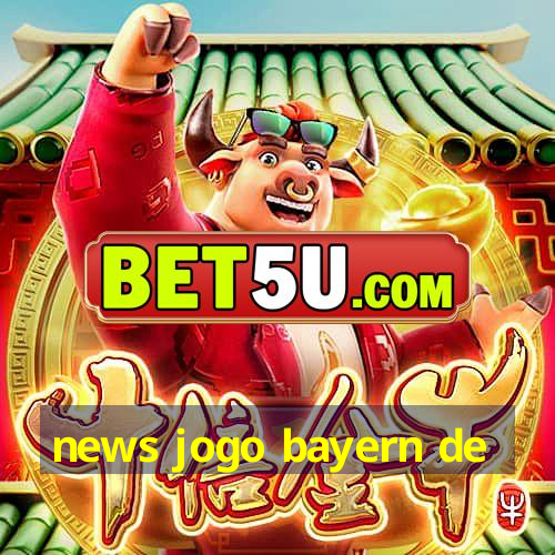 news jogo bayern de