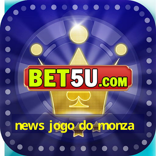 news jogo do monza