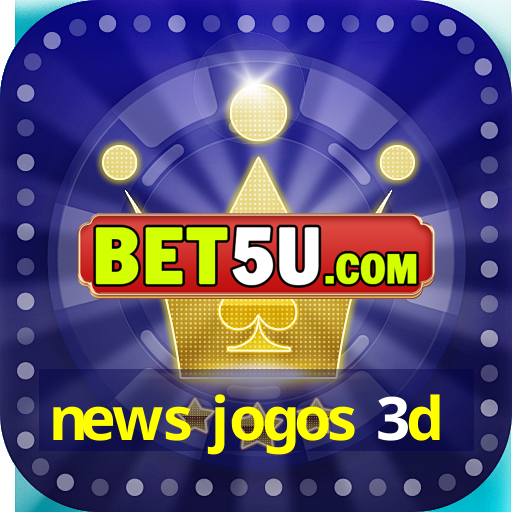 news jogos 3d