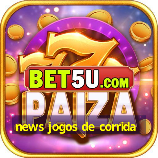 news jogos de corrida