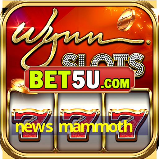 news mammoth