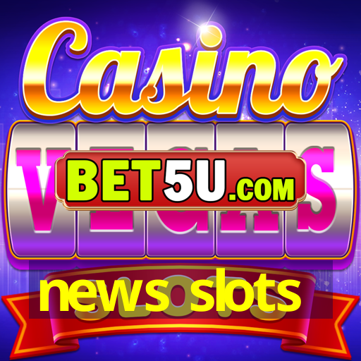 news slots