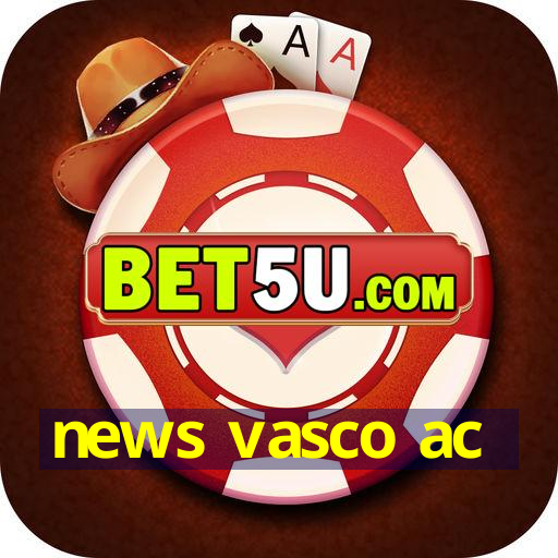 news vasco ac