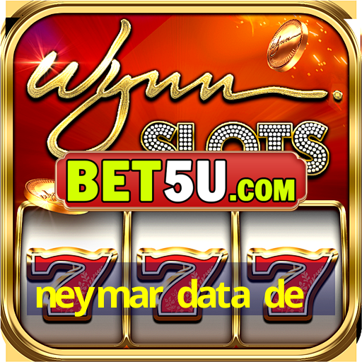 neymar data de