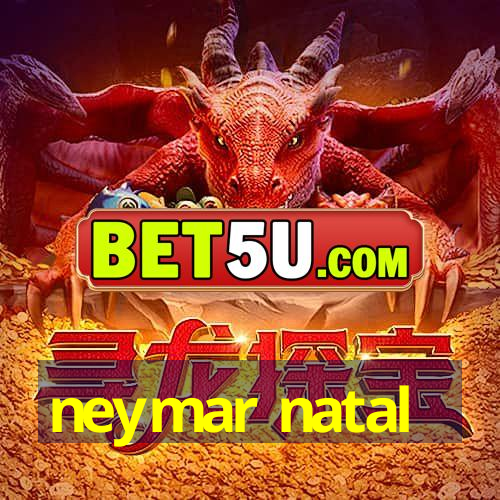 neymar natal