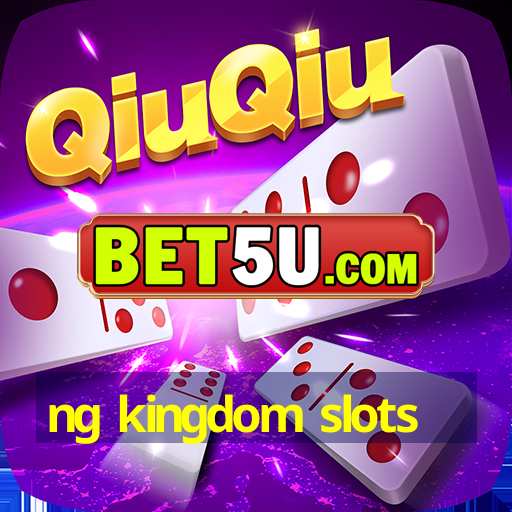 ng kingdom slots