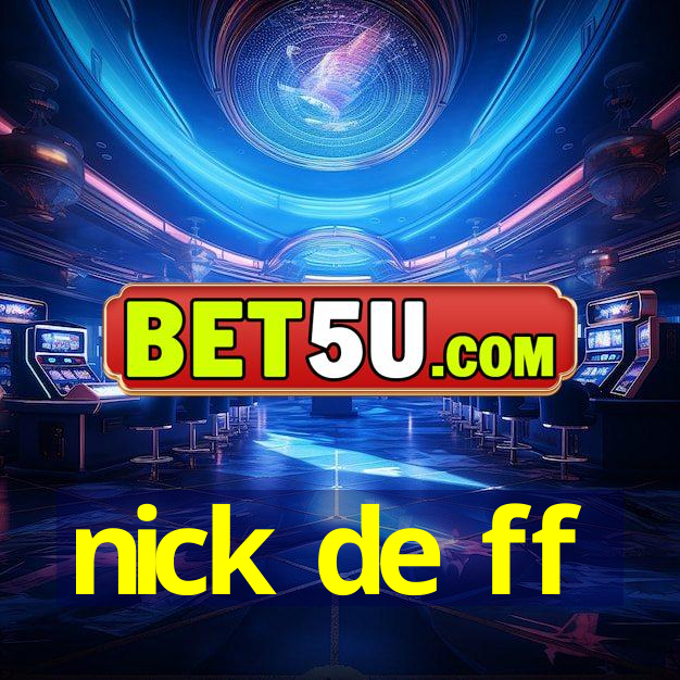 nick de ff