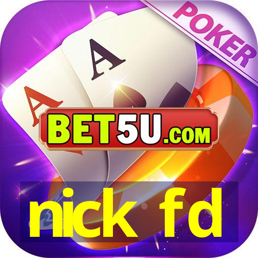 nick fd