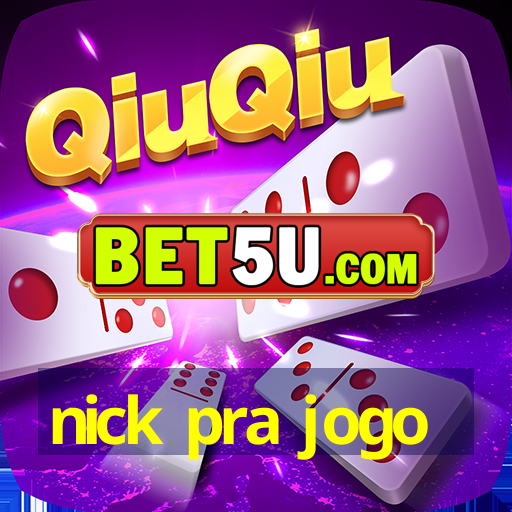 nick pra jogo