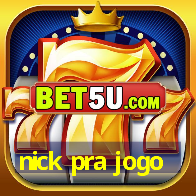 nick pra jogo