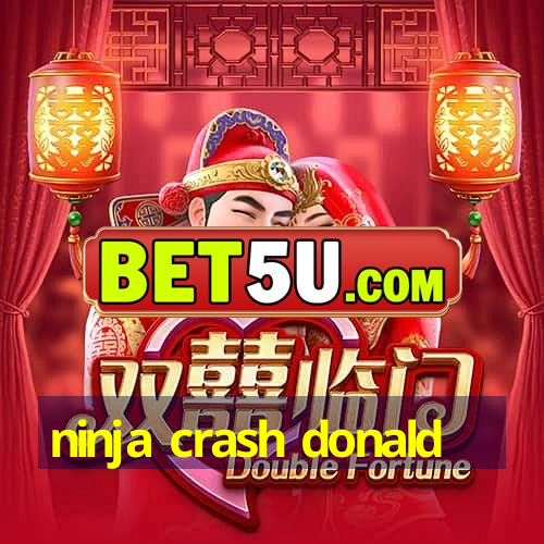 ninja crash donald