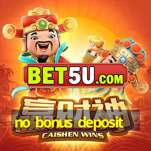 no bonus deposit