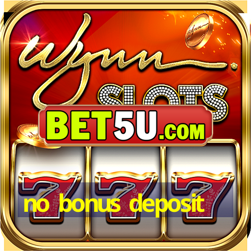 no bonus deposit