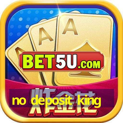 no deposit king