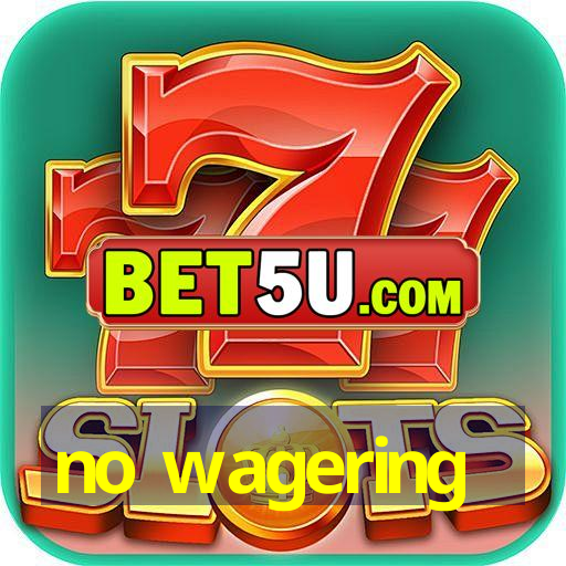 no wagering