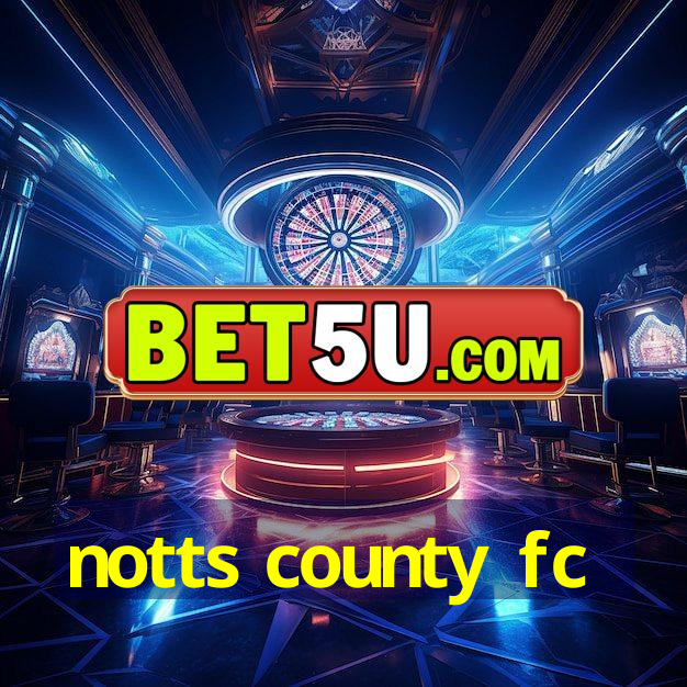 notts county fc