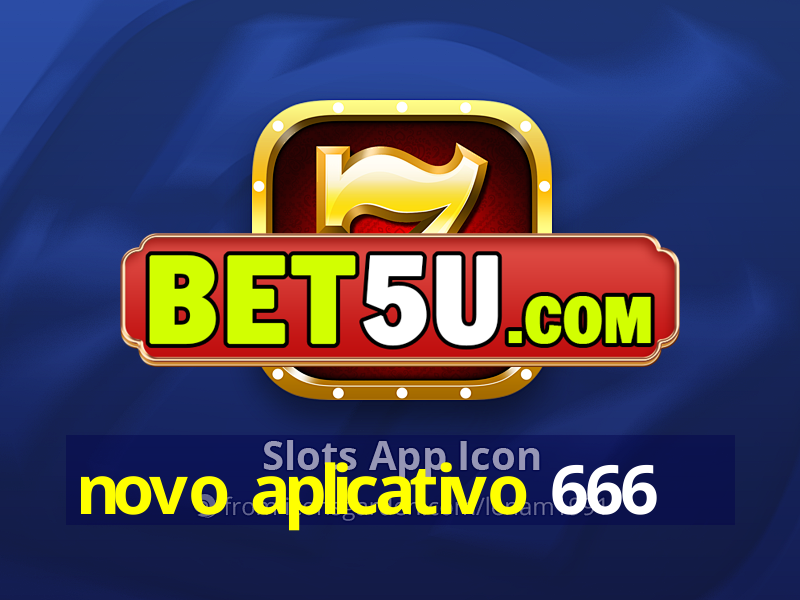 novo aplicativo 666