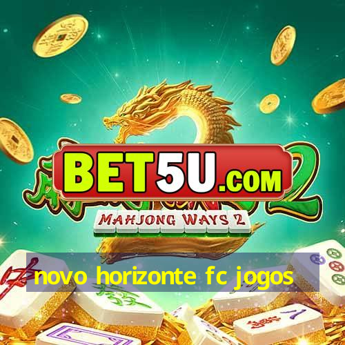 novo horizonte fc jogos