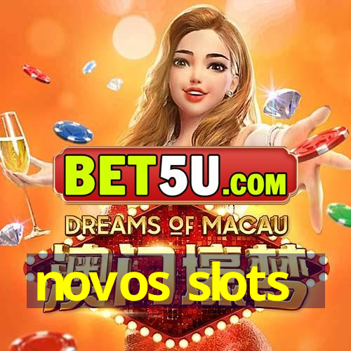 novos slots