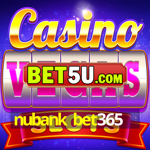 nubank bet365