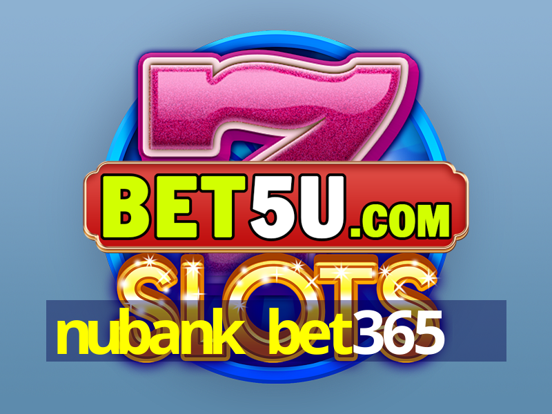 nubank bet365